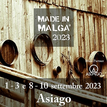 MADE IN MALGA 2023 in Asiago | 1-3 and 8-10 September 2023