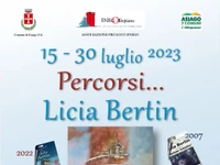 Mostra pittorica "Percorsi..." di Licia Bertin - Enego, dal 15 al 30 luglio 2023
