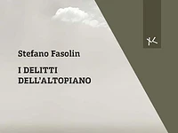 Presentazione del libro "I delitti dell’Altopiano" con l'autore Stefano Fasolin - Roana, giovedì 31 luglio 2025