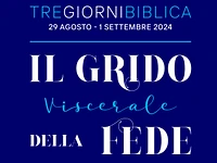 Il Grido Viscerale della Fede - Tre giorni biblica a Villa Tabor - Cesuna, dal 29 agosto al 1° settembre 2024