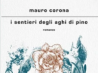 “Natale con l’Autore": MAURO CORONA presenta "I sentieri degli aghi di pino" - Gallio, sabato 27 dicembre 2025