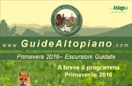 ESCURSIONI/TREKKING - VISITE GUIDATE di Primavera 2016 GUIDE ALTOPIANO 