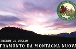 ESCURSIONE AL TRAMONTO DA MONTAGNA NUOVA, venerdì 23 luglio 2021 SERA