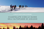 SCHNEESCHUHWANDERUNGEN und TREKKING Geführte Touren 2021/2022, Asiago PLATEAU GUIDES