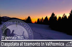 CIASPOLATA GUIDATA AL TRAMONTO IN VAL FORMICA, 22 gennaio 2021