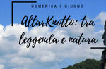 AltarKnotto: tra leggenda e natura - Domenica 3 Giugno 2018