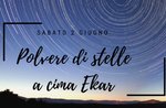 POLVERE DI STELLE A CIMA EKAR, escursione serale , sabato 2 Giugno 2018