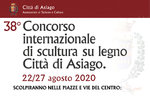 38º Concorso Internazionale di scultura su legno Città di Asiago - Dal 22 al 27 agosto 2020