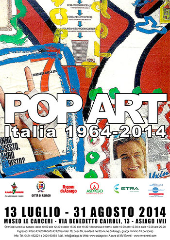 Mostra POP ART Italia 1964-2014 - Museo Le Carceri di Asiago Mostra POP ART Italia 1964-2014 - Museo Le Carceri di Asiago