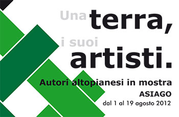 Mostra "Una terra, i suoi artisti" Asiago