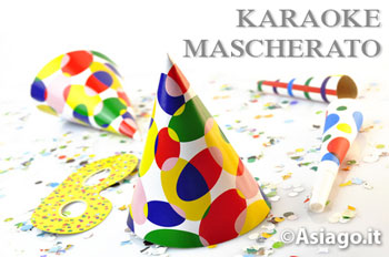 Carnevale con Karaoke mascherato a Lusiana - Altopiano di Asiago Carnevale con Karaoke mascherato a Lusiana - Altopiano di Asiago