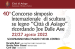 40° Concorso simposio internazionale di scultura su legno Città di Asiago - Dal 22 al 27 agosto 2022