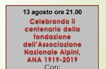 Celebrando il Centenario della fondazione dell'Associazione Nazionale Alpini ad Asiago - 13 agosto 2019