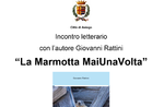 Incontro letterario con Giovanni Rattini e presentazione del libro “La Marmotta MaiUnaVolta" al Museo Le Carceri di Asiago - 11 agosto 2020