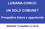 "LUSIANA-CONCO: ONE common?"-information evening with Roberto Ciambetti in Lusiana-12 June 2018