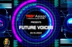 TEDxAsiago presents Future Voices: voices to and from the future - Asiago, 1 October 2022