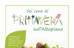 Rassegna gastronomica "SEI CENE DI PRIMAVERA SULL'ALTOPIANO" - Dal 3 maggio all'8 giugno 2019