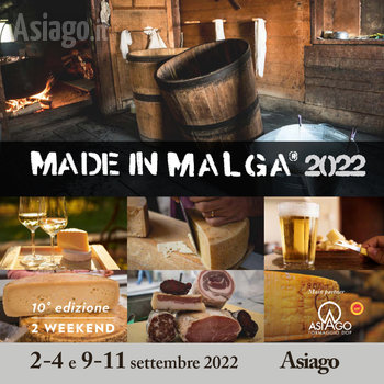 MADE IN MALGA 2022 in Asiago | 2-4 and 9-11 September 2022