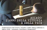 Presentazione dell'evento “ASIAGO: L’ANNO DELLA VITTORIA E DELLA PACE - conoscere, ricordare e tramandare" - 2 agosto 2018