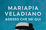 MARIAPIA VELADIANO presenta il libro “ADESSO CHE SEI QUI” ad Asiago - 30 luglio 2021