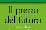 Alan friedman il prezzo del futuro perch l italia rischia di sprecare l occasione del secolo