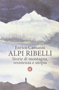 Alpi ribelli di Camanni