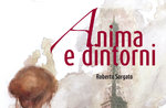 Anima e dintorni di roberta Sorgato Anima e dintorni di roberta Sorgato