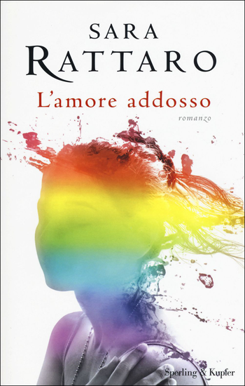 L'amore addosso di Sara Rattaro L'amore addosso di Sara Rattaro
