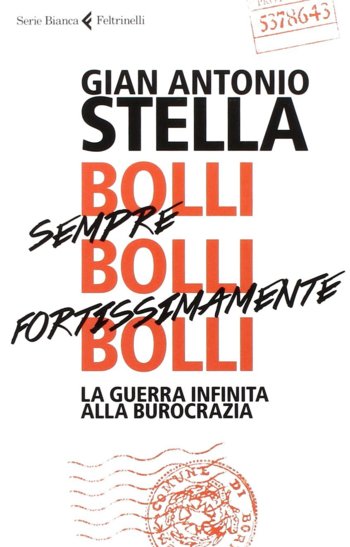 Libro Bolli, sempre bolli, fortissimamente bolli di Gian Antonio Stella Libro Bolli, sempre bolli, fortissimamente bolli di Gian Antonio Stella