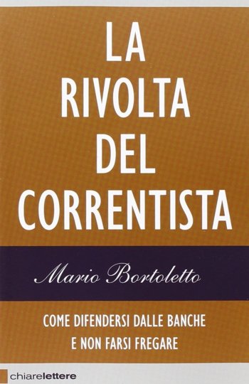 Libro La rivolta del correntista di Mario Bortoletto Libro La rivolta del correntista di Mario Bortoletto