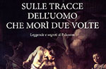 Libro SULLE TRACCE DELL'UOMO CHE MORÌ DUE VOLTE di Ettore Berno-Canove 13 agosto