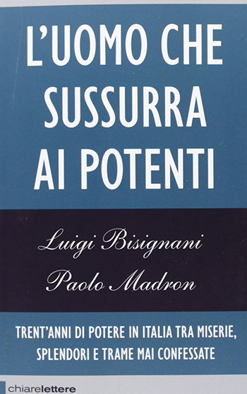 L'Uomo che Sussurra ai Potenti di Luigi Bisignani e Paolo Madron