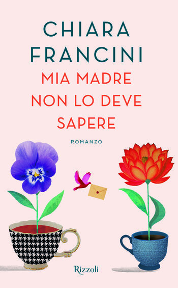 Mia madre non lo deve sapere - Chiara Francini Mia madre non lo deve sapere - Chiara Francini