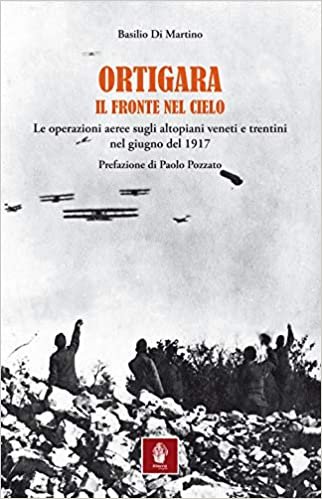 Ortigara - Il fronte nel cielo di Di Martino Ortigara - Il fronte nel cielo di Di Martino