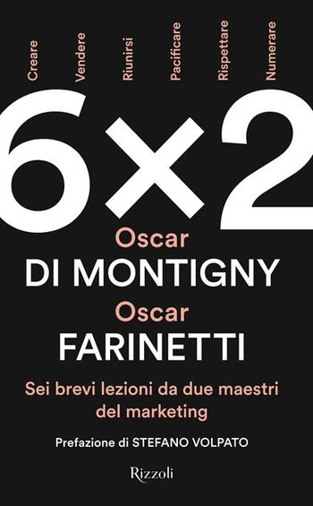 Oscar di montigny 6x2 sei brevi lezioni da due maestri del marketing