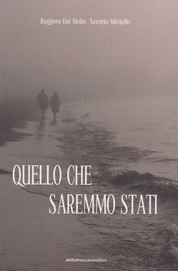 Quello che saremmo stati mirjiello dal molin Quello che saremmo stati mirjiello dal molin