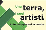 Mostra UNA TERRA, I SUOI ARTISTI ad Asiago dall'8 al 20 agosto 2013