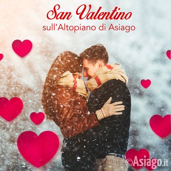 Valentinstag 2022 auf dem Asiago Plateau - Veranstaltungen, Abendessen und Angebote - 14. Februar 2022