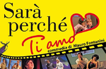 Spettacolo "SARA' PERCHE' TI AMO" al Teatro Millepini di Asiago - 28 marzo 2020