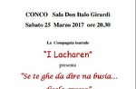 Spettacolo teatrale "SE TE GHE DA DIRE NA BUSIA...DISELA GROSSA", con i "Lacharen", Conco, 25 marzo 2017