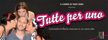 Spettacolo Tutte per uno Compagnia Carro di Tespi 2004 Spettacolo Tutte per uno Compagnia Carro di Tespi 2004