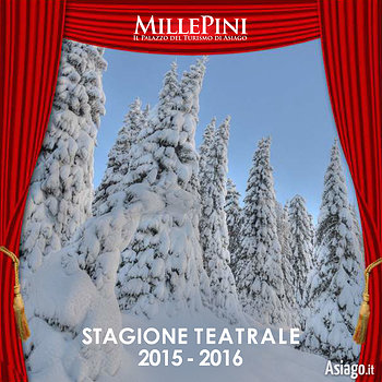 Rassegna stagione teatrale 2015-2016, Teatro Millepini di Asiago