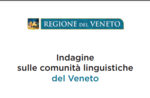 Indagine sulle comunità linguistiche del Veneto - QUESTIONARIO ONLINE - fino a febbraio 2023