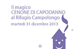 Il magico CENONE DI CAPODANNO al Rifugio Campolongo, martedì 31 dicembre 2013